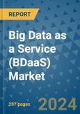 Big Data as a Service (BDaaS) Market - Global Industry Analysis, Size, Share, Growth, Trends, and Forecast 2031 - By Product, Technology, Grade, Application, End-user, Region: (North America, Europe, Asia Pacific, Latin America and Middle East and Africa)- Product Image