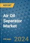Air Oil Separator Market - Global Industry Analysis, Size, Share, Growth, Trends, and Forecast 2031 - By Product, Technology, Grade, Application, End-user, Region: (North America, Europe, Asia Pacific, Latin America and Middle East and Africa) - Product Thumbnail Image