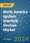 North America Ignition Interlock Devices Market - Industry Analysis, Size, Share, Growth, Trends, and Forecast 2031 - By Product, Technology, Grade, Application, End-user, Region: (North America) - Product Thumbnail Image