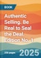 Authentic Selling. Be Real to Seal the Deal. Edition No. 1 - Product Thumbnail Image