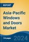 Asia-Pacific Windows and Doors Market, By Country, Competition, Forecast and Opportunities 2019-2029F - Product Image