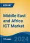 Middle East and Africa ICT Market, By Country, Competition, Forecast and Opportunities 2019-2029F - Product Image