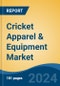 Cricket Apparel & Equipment Market - Global Industry Size, Share, Trends, Opportunity, and Forecast, 2019-2029F - Product Image