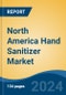 North America Hand Sanitizer Market, By Country, Competition, Forecast and Opportunities 2019-2029F - Product Image