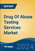 Drug Of Abuse Testing Services Market - Global Industry Size, Share, Trends, Opportunity, and Forecast, 2019-2029F- Product Image