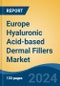 Europe Hyaluronic Acid-based Dermal Fillers Market, By Country, Competition, Forecast and Opportunities 2019-2029F - Product Thumbnail Image