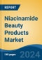 Niacinamide Beauty Products Market - Global Industry Size, Share, Trends, Opportunity, and Forecast, 2019-2029F - Product Thumbnail Image