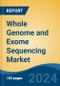 Whole Genome and Exome Sequencing Market - Global Industry Size, Share, Trends, Opportunity, and Forecast, 2019-2029F - Product Image