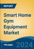 Smart Home Gym Equipment Market - Global Industry Size, Share, Trends, Opportunity, and Forecast, 2019-2029F- Product Image