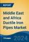 Middle East and Africa Ductile Iron Pipes Market, By Country, Competition, Forecast and Opportunities 2019-2029F - Product Thumbnail Image