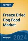 Freeze Dried Dog Food Market - Global Industry Size, Share, Trends, Opportunity, and Forecast, 2019-2029F- Product Image