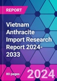 Vietnam Anthracite Import Research Report 2024-2033- Product Image