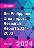 The Philippines Urea Import Research Report 2024-2033- Product Image