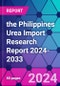 The Philippines Urea Import Research Report 2024-2033 - Product Thumbnail Image