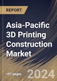 Asia-Pacific 3D Printing Construction Market Size, Share & Trends Analysis Report By End Use, By Method, By Material Type, By Country and Growth Forecast, 2024 - 2031- Product Image