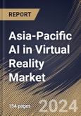 Asia-Pacific AI in Virtual Reality Market Size, Share & Trends Analysis Report By Technology, By Platform, By Application, By Country and Growth Forecast, 2024 - 2031- Product Image