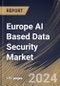 Europe AI Based Data Security Market Size, Share & Trends Analysis Report By Organization Size, By Component, By Technology, By Deployment Type, By Security Type, By End-User Industry, By Country and Growth Forecast, 2024 - 2031 - Product Thumbnail Image
