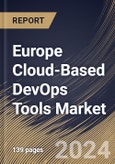 Europe Cloud-Based DevOps Tools Market Size, Share & Trends Analysis Report By Enterprise Size, By Product Type, By Application, By Country and Growth Forecast, 2024 - 2031- Product Image