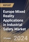 Europe Mixed Reality Applications in Industrial Safety Market Size, Share & Trends Analysis Report By Component, By Application, By Device Type, By Country and Growth Forecast, 2024 - 2031 - Product Thumbnail Image