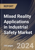 Mixed Reality Applications in Industrial Safety Market Size, Share & Trends Analysis Report By Component, By Application, By Device Type, By Regional Outlook and Forecast, 2024 - 2031- Product Image