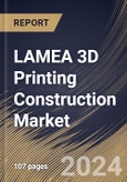 LAMEA 3D Printing Construction Market Size, Share & Trends Analysis Report By End Use, By Method, By Material Type, By Country and Growth Forecast, 2024 - 2031- Product Image