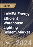LAMEA Energy Efficient Warehouse Lighting System Market Size, Share & Trends Analysis Report By Application, By Type, By Country and Growth Forecast, 2024 - 2031- Product Image
