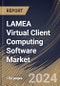 LAMEA Virtual Client Computing Software Market Size, Share & Trends Analysis Report By Enterprise Size, By Deployment Mode, By Component, By End Use, By Country and Growth Forecast, 2024 - 2031 - Product Thumbnail Image