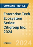 Enterprise Tech Ecosystem Series: Citigroup Inc. 2024- Product Image