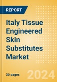 Italy Tissue Engineered Skin Substitutes Market Outlook to 2033 - Acellular Skin Substitutes and Cellular Skin Substitutes- Product Image