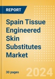 Spain Tissue Engineered Skin Substitutes Market Outlook to 2033 - Acellular Skin Substitutes and Cellular Skin Substitutes- Product Image