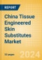 China Tissue Engineered Skin Substitutes Market Outlook to 2033 - Acellular Skin Substitutes and Cellular Skin Substitutes - Product Thumbnail Image