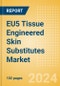EU5 Tissue Engineered Skin Substitutes Market Outlook to 2033 - Acellular Skin Substitutes and Cellular Skin Substitutes - Product Image