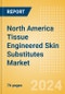 North America Tissue Engineered Skin Substitutes Market Outlook to 2033 - Acellular Skin Substitutes and Cellular Skin Substitutes - Product Image
