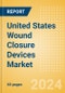 United States Wound Closure Devices Market Outlook to 2033 - Ligating Clips, Wound Closure Strips and Others - Product Thumbnail Image