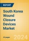 South Korea Wound Closure Devices Market Outlook to 2033 - Ligating Clips, Wound Closure Strips and Others - Product Thumbnail Image