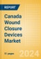 Canada Wound Closure Devices Market Outlook to 2033 - Ligating Clips, Wound Closure Strips and Others - Product Thumbnail Image