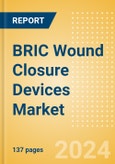 BRIC Wound Closure Devices Market Outlook to 2033 - Ligating Clips, Wound Closure Strips and Others- Product Image