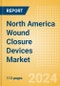 North America Wound Closure Devices Market Outlook to 2033 - Ligating Clips, Wound Closure Strips and Others - Product Thumbnail Image