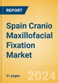 Spain Cranio Maxillofacial Fixation (CMF) Market Outlook to 2033 - Distraction Systems and Plate and Screw Fixators- Product Image