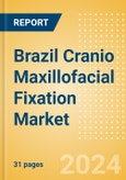 Brazil Cranio Maxillofacial Fixation (CMF) Market Outlook to 2033 - Distraction Systems and Plate and Screw Fixators- Product Image