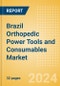 Brazil Orthopedic Power Tools and Consumables Market Outlook to 2033 - Consumables and Power Tools - Product Thumbnail Image