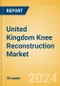 United Kingdom Knee Reconstruction Market Outlook to 2033 - Primary Knee Replacement, Partial Knee Replacement and Revision Knee Replacement - Product Thumbnail Image