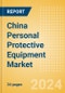 China Personal Protective Equipment Market Outlook to 2033 - Gloves, Gowns, Masks, Shoe Covers and Others - Product Thumbnail Image