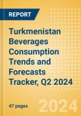 Turkmenistan Beverages Consumption Trends and Forecasts Tracker, Q2 2024 (Dairy and Soy Drinks, Alcoholic Drinks, Soft Drinks and Hot Drinks)- Product Image