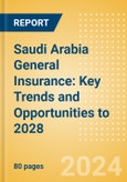 Saudi Arabia General Insurance: Key Trends and Opportunities to 2028- Product Image