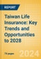Taiwan Life Insurance: Key Trends and Opportunities to 2028 - Product Thumbnail Image