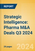 Strategic Intelligence: Pharma M&A Deals Q3 2024 - Top Themes- Product Image