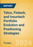 Telco, Fintech, and Insurtech Portfolio Evolution and Positioning Strategies- Product Image