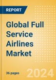Global Full Service Airlines Market (2024)- Product Image