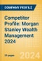 Competitor Profile: Morgan Stanley Wealth Management 2024 - Product Thumbnail Image